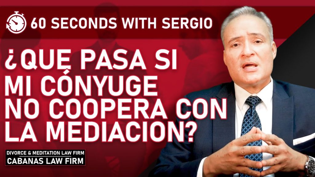 ¿Que pasa si mi cónyuge no coopera con la mediacion?